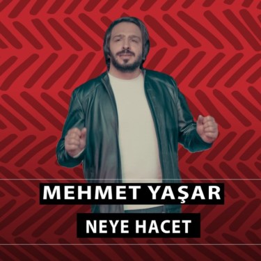 Neye Hacet  - Mehmet Yaşar