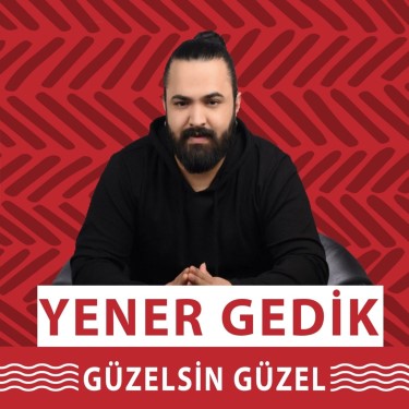  Güzelsin Güzel - Yener Gedik