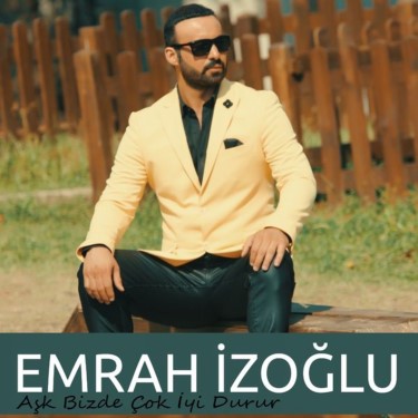 Aşk Bizde Çok İyi Durur - Emrah İzoğlu