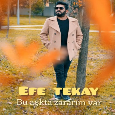 Bu Aşkta Zararım Var - Efe Tekay