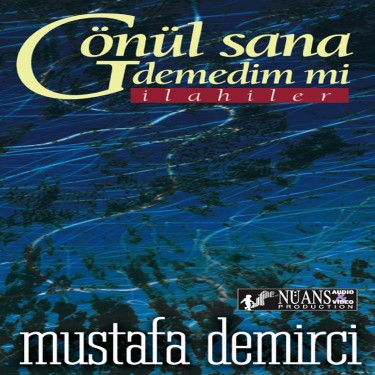 Gönül Sana Demedim Mi - Mustafa Demirci