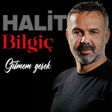 Gitmem Gerek  - Halit Bilgiç