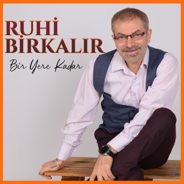 Bir Yere Kadar - Ruhi Birkalır