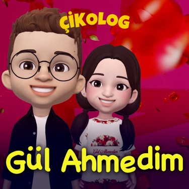 Gül Ahmedim - Çikolog