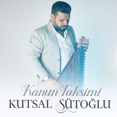 Kanun Taksimi - Kutsal Sütoğlu