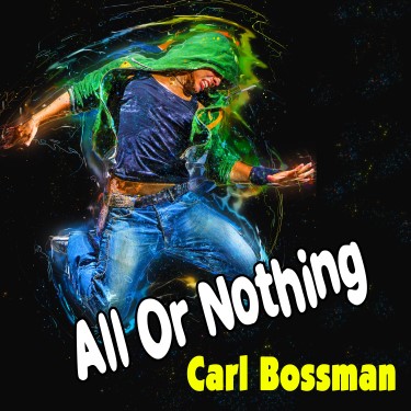 All Or Nothing - Carl Bossman