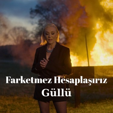 Farketmez Hesaplaşırız - Güllü
