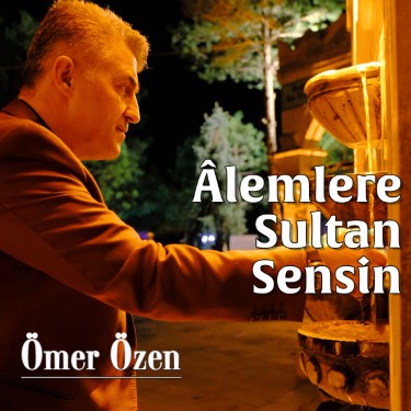 Alemlere Sultan Sensin - Ömer Özen