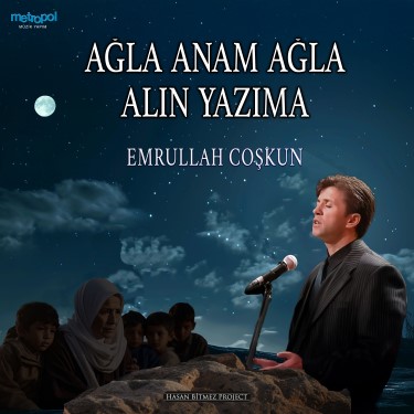 Ağla Anam Ağla Alın Yazıma - Emrullah Coşkun