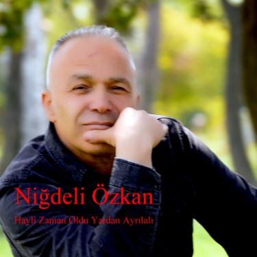 Hayli Zaman Oldu Yardan Ayrılalı - Niğdeli Özkan