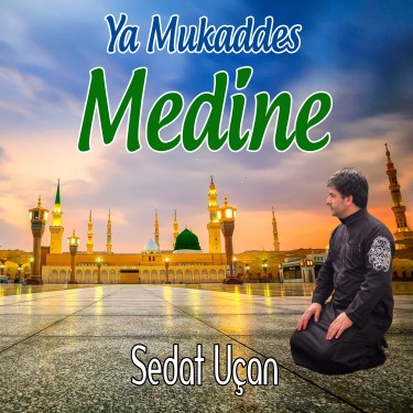Ya Mukaddes Medine - Sedat Uçan