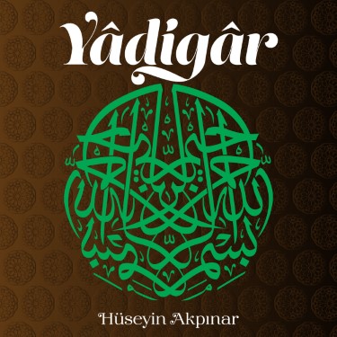 Yâdigâr - Hüseyin Akpınar