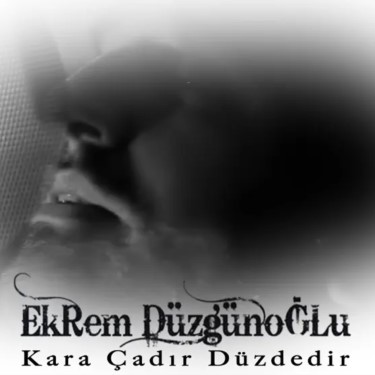 Kara Çadır Düzdedir - Ekrem Düzgünoğlu