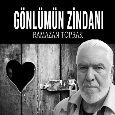 Gönlümün Zindanı - Ramazan Toprak