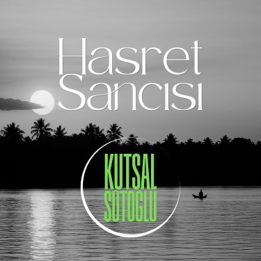 Hasret Sancısı - Kutsal Sütoğlu