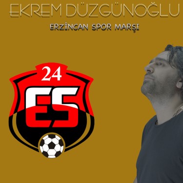 Erzincanspor Marşı - Ekrem Düzgünoğlu
