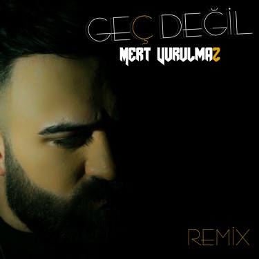Geç Değil - Mert Vurulmaz