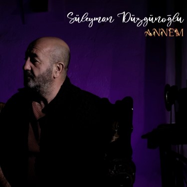 Annem - Süleyman Düzgünoğlu
