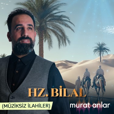 Hz. Bilal - Murat Anlar