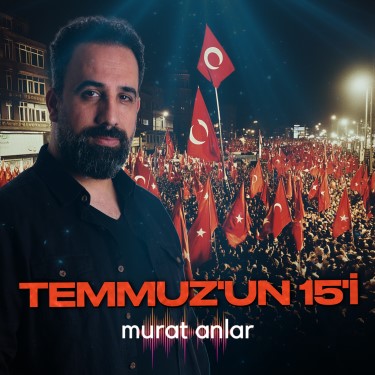 Temmuz'un 15'i - Murat Anlar