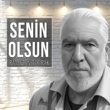 Senin Olsun - Ramazan Toprak
