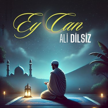 Ey Can - Ali Dilsiz