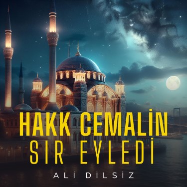 Hakk Cemalin Sır Eyledi - Ali Dilsiz