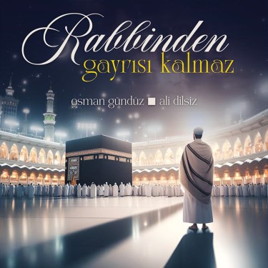 Rabbinden Gayrısı Kalmaz - Osman Gündüz - Ali Dilsiz