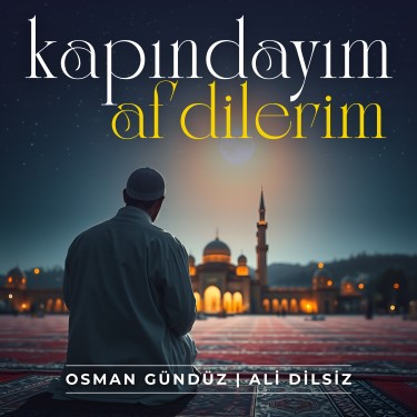 Kapındayım Af Dilerim - Osman Gündüz - Ali Dilsiz