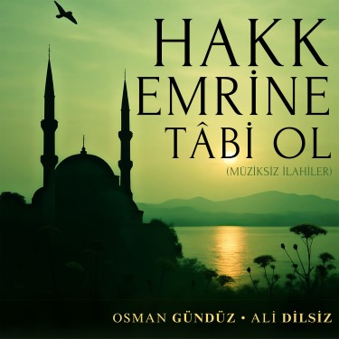 Hakk Emrine Tabi Ol - Osman Gündüz - Ali Dilsiz