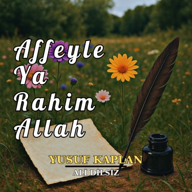 Affeyle Ya Rahim Allah - Ali Dilsiz - Yusuf Kaplan