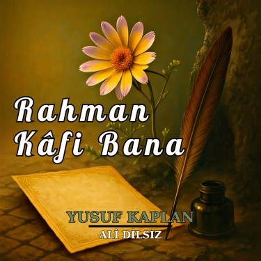 Rahman Kâfi Bana - Ali Dilsiz - Yusuf Kaplan