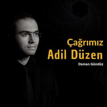 Çağrımız Adil Düzen - Osman Gündüz