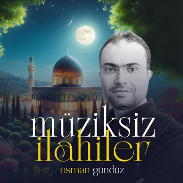 Müziksiz İlahiler - Osman Gündüz