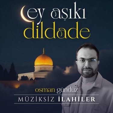 Ey Aşıkı Dildade - Osman Gündüz