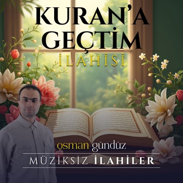 Kuran'a Geçtim İlahisi - Osman Gündüz
