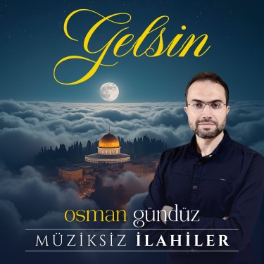 Gelsin - Osman Gündüz
