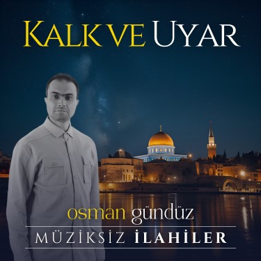 Kalk ve Uyar - Osman Gündüz