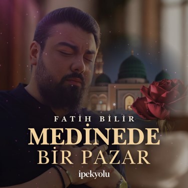 Medinede Bir Pazar - İpekyolu İlahi Grubu - Fatih Bilir