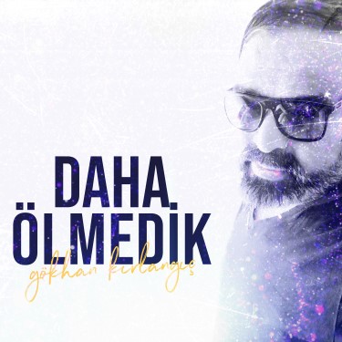 Daha Ölmedik - Gökhan Kırlangıç