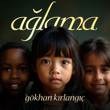 Ağlama - Gökhan Kırlangıç