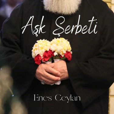Aşk Şerbeti - Enes Ceylan