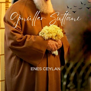 Gönüller Sultanı - Enes Ceylan