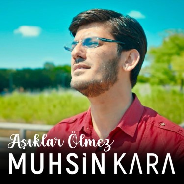 Aşıklar Ölmez - Muhsin Kara