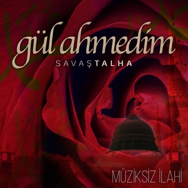 Gül Ahmedim - Savaş Talha