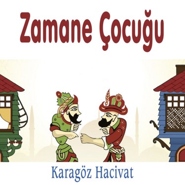 Zamane Çocuğu - Karagöz Hacivat