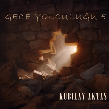 Gece Yolculuğu 5 - Kubilay Aktaş