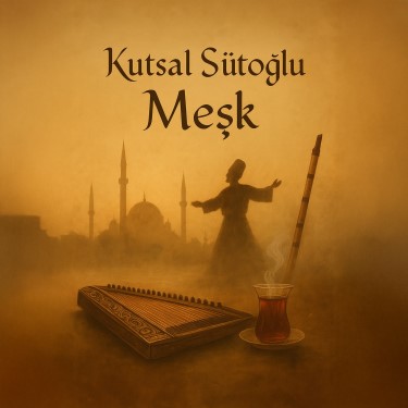 Meşk - Kutsal Sütoğlu